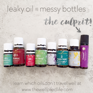 Leaky Oils = Messy Bottles! Which Oils Don’t Travel Well…